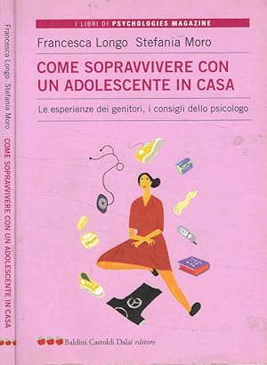 Seller image for Come sopravvivere con un adolescente in casa Le esperienze dei genitori, i consigli dello psicologo for sale by Biblioteca di Babele