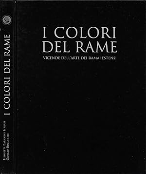 Bild des Verkufers fr I colori del rame Vicende dell'arte dei ramai estensi zum Verkauf von Biblioteca di Babele