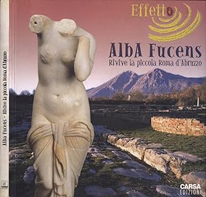 Bild des Verkufers fr Effetto Alba Fucens Rivive la piccola Roma d' Abruzzo zum Verkauf von Biblioteca di Babele