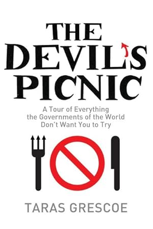 Seller image for The Devil's Picnic : A Tour of Everything the Governments of the World Don't Want You to Try for sale by AHA-BUCH GmbH