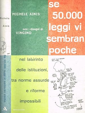 Se 50.000 leggi vi sembran poche Nel labirinto delle istituzioni, tra norme assurde e riforme imp...