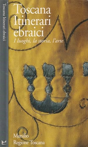 Seller image for Toscana Itinerari ebraici I luoghi, la storia, l'arte for sale by Biblioteca di Babele