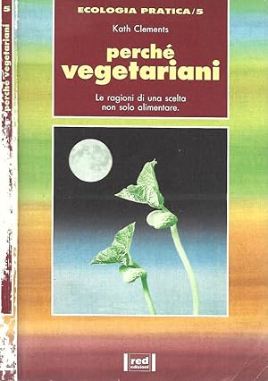 Imagen del vendedor de Perch vegetariani Le ragioni di una scelta non solo alimentare a la venta por Biblioteca di Babele