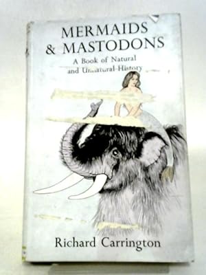 Mermaids And Mastodons: A Book Of Natural & Unnatural History