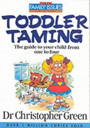 Immagine del venditore per Toddler Taming: The Guide to Your Child from One to Four (Family Issues S.) venduto da WeBuyBooks