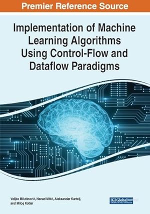 Seller image for Implementation of Machine Learning Algorithms Using Control-Flow and Dataflow Paradigms for sale by AHA-BUCH GmbH