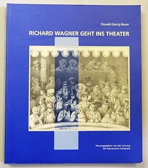 Bild des Verkufers fr Richard Wagner geht ins Theater. Eindrcke, Erfahrungen, Reflexionen und der Weg nach Bayreuth. zum Verkauf von Antiquariat Martin Barbian & Grund GbR