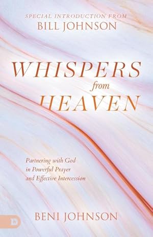 Seller image for Whispers from Heaven : Partnering with God in Powerful Prayer and Effective Intercession for sale by AHA-BUCH GmbH