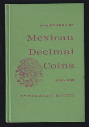 A Guide Book of Mexican Decimal Coins 1863-1963