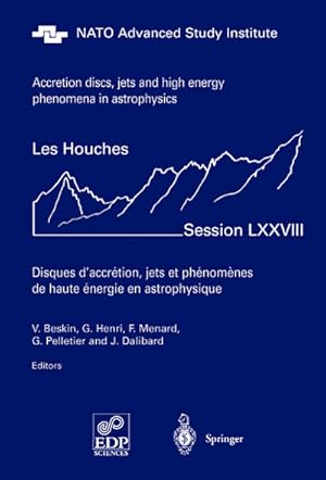 Seller image for Accretion Disks, Jets and High-Energy Phenomena in Astrophysics : Les Houches Session LXXVIII, July 29 - August 23, 2002 for sale by AHA-BUCH GmbH