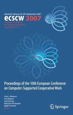 Bild des Verkufers fr Ecscw 2007 : Proceedings of the 10th European Conference on Computer-Supported Cooperative Work, Limerick, Ireland, 24-28 September 2007 zum Verkauf von AHA-BUCH GmbH