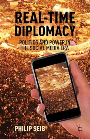 Seller image for Real-Time Diplomacy : Politics and Power in the Social Media Era for sale by AHA-BUCH GmbH