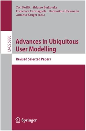 Bild des Verkufers fr Advances in Ubiquitous User Modelling : Revised Selected Papers zum Verkauf von AHA-BUCH GmbH