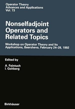 Bild des Verkufers fr Nonselfadjoint Operators and Related Topics : Workshop on Operator Theory and Its Applications, Beersheva, February 24-28, 1992 zum Verkauf von AHA-BUCH GmbH