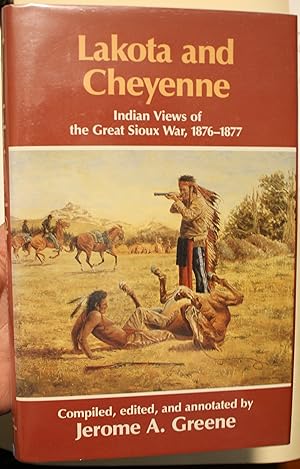 Lakota and Cheyenne Indian Views of the Great Sioux War 1876-1877