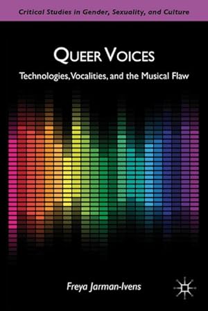 Imagen del vendedor de Queer Voices : Technologies, Vocalities, and the Musical Flaw a la venta por AHA-BUCH GmbH