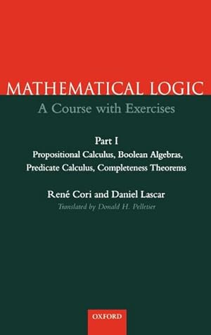 Bild des Verkufers fr Mathematical Logic : A Course with Exercises Part I: Propositional Calculus, Boolean Algebras, Predicate Calculus, Completeness Theorems zum Verkauf von AHA-BUCH GmbH
