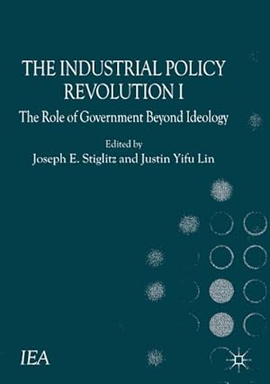 Imagen del vendedor de The Industrial Policy Revolution I : The Role of Government Beyond Ideology a la venta por AHA-BUCH GmbH