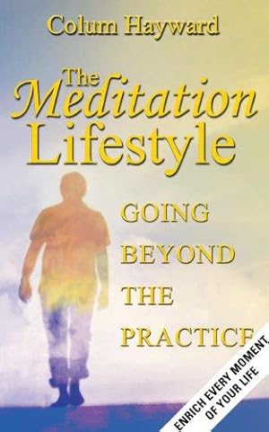 Seller image for Meditation Lifestyle: Going Beyond The Practice: Enrich Every Moment Of Your Life (Polair Personal Growth) for sale by WeBuyBooks