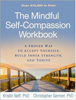 Bild des Verkufers fr The Mindful Self-Compassion Workbook : A Proven Way to Accept Yourself, Build Inner Strength, and Thrive zum Verkauf von AHA-BUCH GmbH