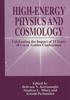 Bild des Verkufers fr High-Energy Physics and Cosmology : Celebrating the Impact of 25 Years of Coral Gables Conferences zum Verkauf von AHA-BUCH GmbH