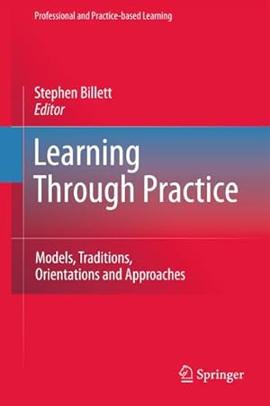 Bild des Verkufers fr Learning Through Practice : Models, Traditions, Orientations and Approaches zum Verkauf von AHA-BUCH GmbH