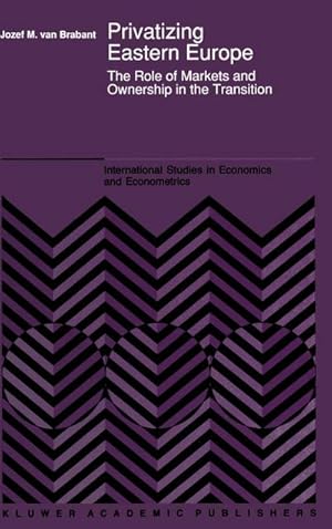 Bild des Verkufers fr Privatizing Eastern Europe : The Role of Markets and Ownership in the Transition zum Verkauf von AHA-BUCH GmbH