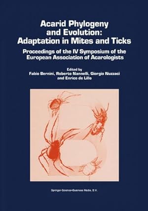 Bild des Verkufers fr Acarid Phylogeny and Evolution: Adaptation in Mites and Ticks : Proceedings of the IV Symposium of the European Association of Acarologists zum Verkauf von AHA-BUCH GmbH