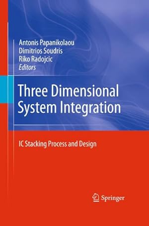 Imagen del vendedor de Three Dimensional System Integration : IC Stacking Process and Design a la venta por AHA-BUCH GmbH