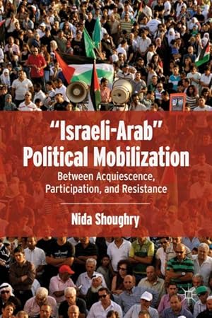 Seller image for Israeli-Arab" Political Mobilization : Between Acquiescence, Participation, and Resistance for sale by AHA-BUCH GmbH