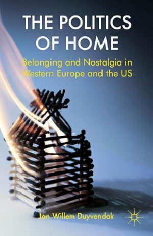 Seller image for The Politics of Home : Belonging and Nostalgia in Europe and the United States for sale by AHA-BUCH GmbH