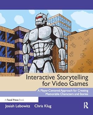 Bild des Verkufers fr Interactive Storytelling for Video Games : A Player-Centered Approach to Creating Memorable Characters and Stories zum Verkauf von AHA-BUCH GmbH