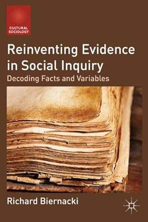 Image du vendeur pour Reinventing Evidence in Social Inquiry : Decoding Facts and Variables mis en vente par AHA-BUCH GmbH