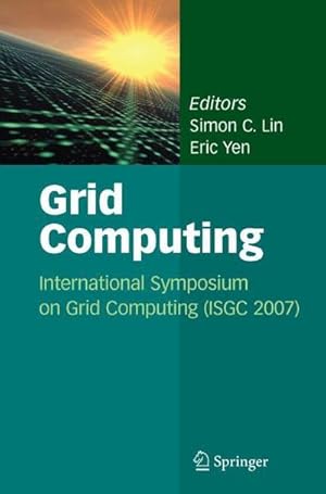 Bild des Verkufers fr Grid Computing : International Symposium on Grid Computing (Isgc 2007) zum Verkauf von AHA-BUCH GmbH