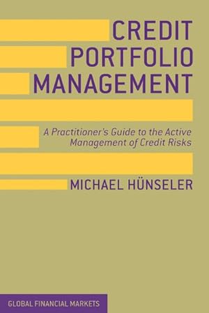 Imagen del vendedor de Credit Portfolio Management : A Practitioner's Guide to the Active Management of Credit Risks a la venta por AHA-BUCH GmbH