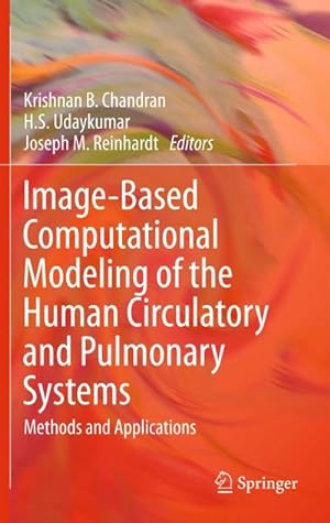 Seller image for Image-Based Computational Modeling of the Human Circulatory and Pulmonary Systems : Methods and Applications for sale by AHA-BUCH GmbH