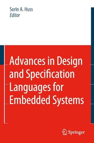Seller image for Advances in Design and Specification Languages for Embedded Systems : Selected Contributions from Fdl'06 for sale by AHA-BUCH GmbH