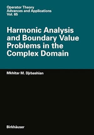 Image du vendeur pour Harmonic Analysis and Boundary Value Problems in the Complex Domain mis en vente par AHA-BUCH GmbH