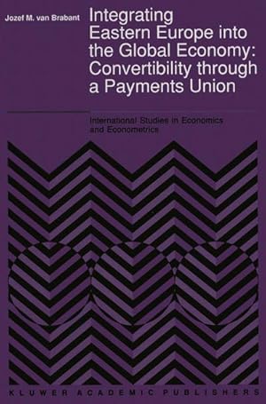 Bild des Verkufers fr Integrating Eastern Europe Into the Global Economy: : Convertibility Through a Payments Union zum Verkauf von AHA-BUCH GmbH