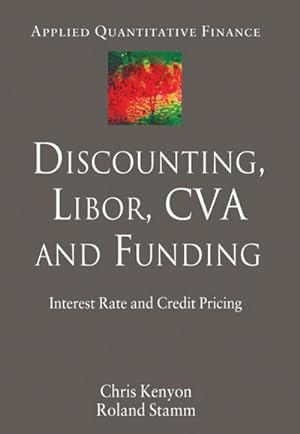Imagen del vendedor de Discounting, LIBOR, CVA and Funding : Interest Rate and Credit Pricing a la venta por AHA-BUCH GmbH