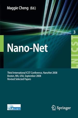 Seller image for Nano-Net : Third International ICST Conference, NanoNet 2008, Boston, MS, USA, September 14-16, 2008. Revised Selected Papers for sale by AHA-BUCH GmbH