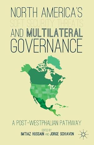 Immagine del venditore per North America's Soft Security Threats and Multilateral Governance : A Post-Westphalian Pathway venduto da AHA-BUCH GmbH