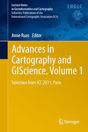 Seller image for Advances in Cartography and GIScience. Vol.1 : Selection from ICC 2011, Paris for sale by AHA-BUCH GmbH