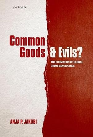 Bild des Verkufers fr Common Goods and Evils? : The Formation of Global Crime Governance zum Verkauf von AHA-BUCH GmbH