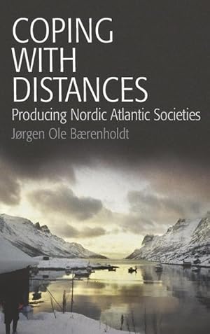 Seller image for Coping with Distances : Producing Nordic Atlantic Societies for sale by AHA-BUCH GmbH