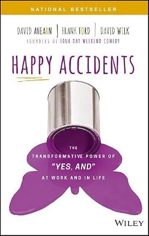 Bild des Verkufers fr Happy Accidents : The Transformative Power of "Yes, and" at Work and in Life zum Verkauf von AHA-BUCH GmbH
