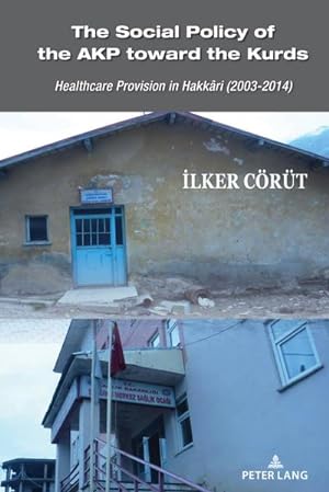 Bild des Verkufers fr The Social Policy of the AKP toward the Kurds : Healthcare Provision in Hakkri (20032014) zum Verkauf von AHA-BUCH GmbH