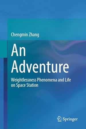 Imagen del vendedor de An Adventure : Weightlessness Phenomena and Life on Space Station a la venta por AHA-BUCH GmbH
