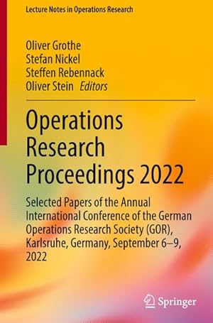 Seller image for Operations Research Proceedings 2022 : Selected Papers of the Annual International Conference of the German Operations Research Society (GOR), Karlsruhe, Germany, September 6-9, 2022 for sale by AHA-BUCH GmbH