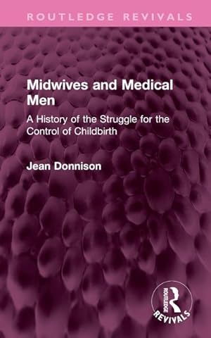 Bild des Verkufers fr Midwives and Medical Men : A History of the Struggle for the Control of Childbirth zum Verkauf von AHA-BUCH GmbH